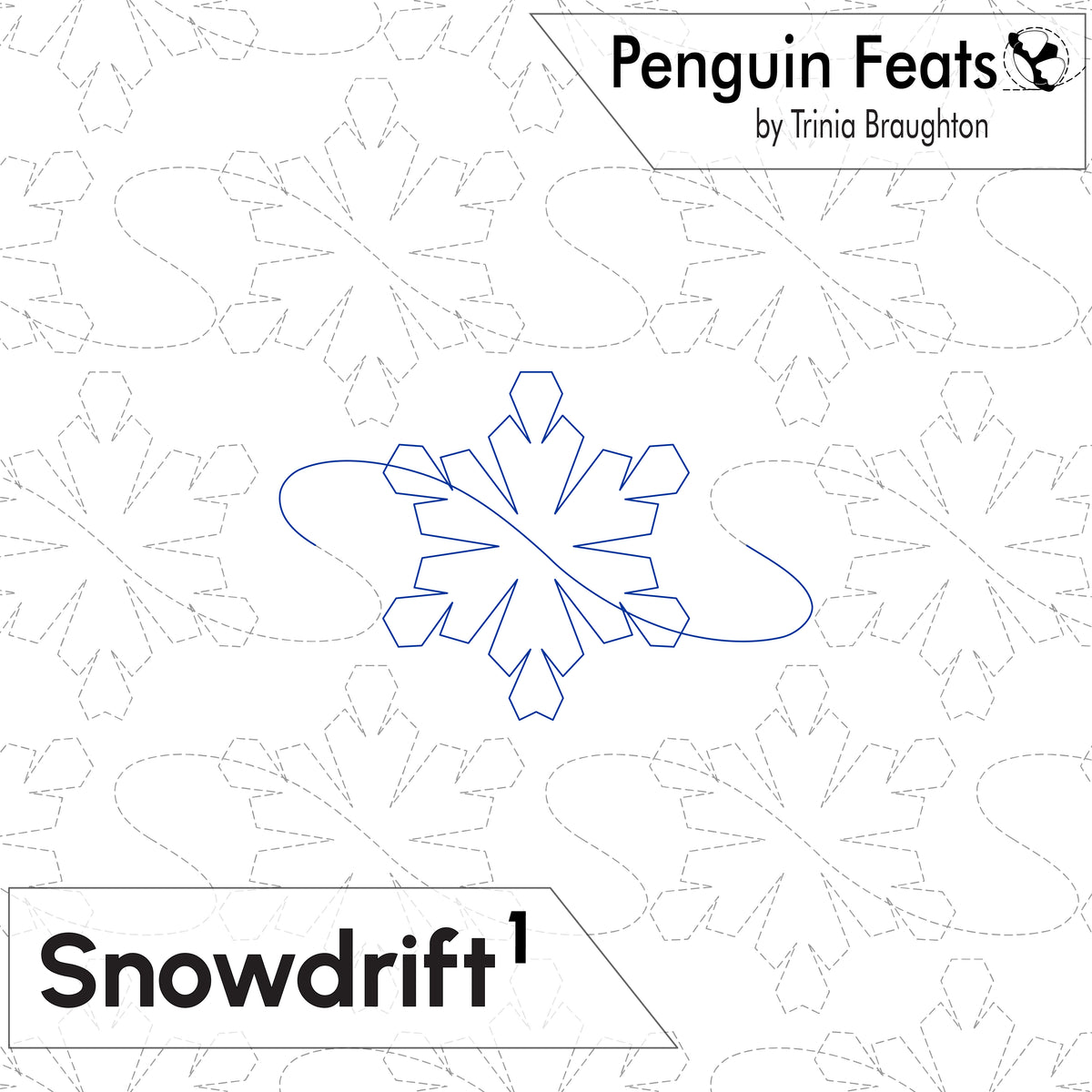 A quilting pattern cover for 'Snowdrift'  featuring a blue outline of a snowflake with a curved tail on a white background with faint gray snowflakes. The top right corner displays 'Penguin Feats by Trinia Broughton' and the bottom left displays 'Snowdrift'.